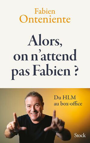 Alors, on n'attend pas Fabien ? Du HLM au box-office【電子書籍】[ Fabien Onteniente ]