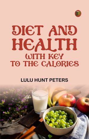 ŷKoboŻҽҥȥ㤨Diet and Health With Key to the CaloriesŻҽҡ[ Lulu Hunt Peters ]פβǤʤ158ߤˤʤޤ