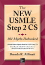 The New USMLE Step 2 CS: 101 Myths Debunked【電子書籍】 Brenda R. Affinati