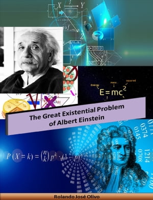The Great Existential Problem of Albert EinsteinŻҽҡ[ Rolando Jos? O...