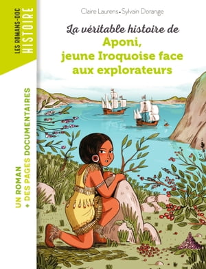 La v?ritable histoire d'Aponi, petite Iroquoise face aux explorateurs