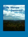 To Morrow Tomorrow: An Epic Da...
