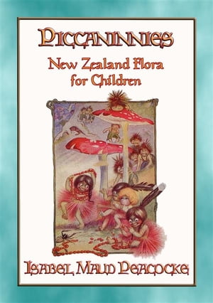 PICCANINNIES - The flora of New Zealand explaine