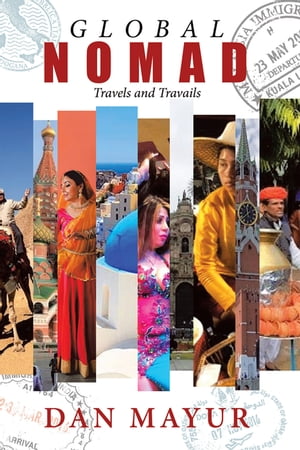 Global Nomad Travels and Travails【電子書籍】[ Dan Mayur ]