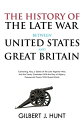 The History of the Late War Between the United States and Great Britain Containing, Also, a Sketch of the Late Algerine War; And the Treaty Concluded With the Dey of Algiers; Commercial Treaty With Great Britain