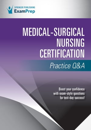 Medical-Surgical Nursing Certification Practice Q&A