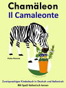 Zweisprachiges Kinderbuch in Deutsch und Italienisch: Cham?leon - Il Camaleonte. Mit Spa? Italienisch lernen【電子書籍】[ Pedro Paramo ]