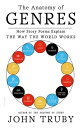 The Anatomy of Genres How Story Forms Explain the Way the World Works【電子書籍】[ Joh...