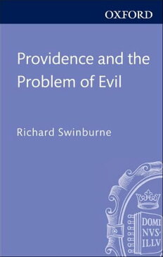 Providence and the Problem of Evil【電子書籍】[ Richard Swinburne ]
