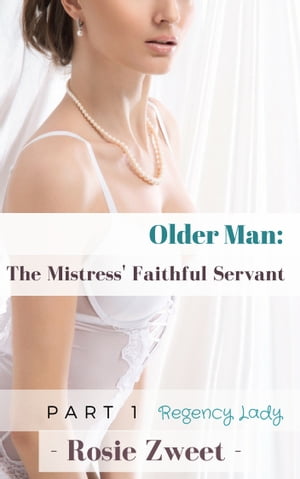 Older Man: The Mistress’ Faithful Servant (Part 1)