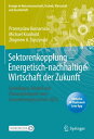 Sektorenkopplung ? Energetisch-nachhaltige Wirtschaft der Zukunft Grundlagen, Modell und Planungsbeispiel eines Gesamtenergiesystems (GES)
