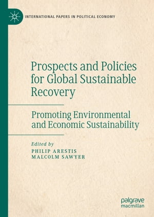 Prospects and Policies for Global Sustainable Recovery Promoting Environmental and Economic Sustainability【電子書籍】