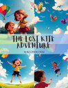 The Lost Kite Adventure Sail with resilience, soar with adventure!【電子書籍】[ Shu Ch...