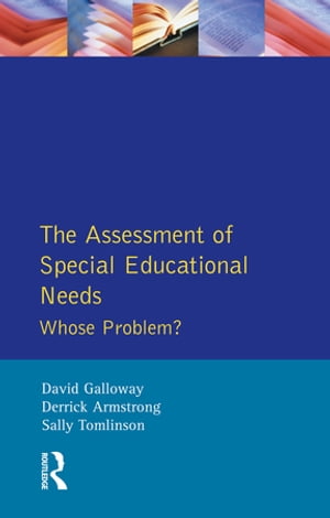 The Assessment of Special Educational Needs Whose Problem?【電子書籍】[ Derrick Armstrong ]