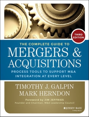 The Complete Guide to Mergers and Acquisitions Process Tools to Support M&A Integration at Every Level【電子書籍】[ Timothy J. Galpin ]