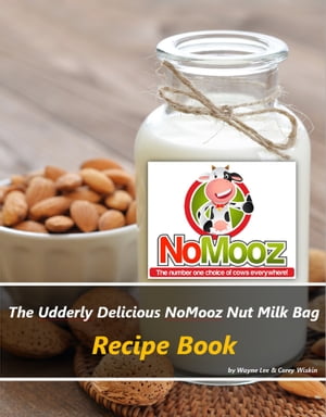 The Udderly Delicious NoMooz Nut Milk Bag Recipe Book