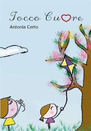 楽天楽天Kobo電子書籍ストアTocco Cuore【電子書籍】[ Antonia Certo ]