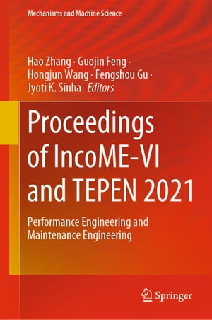 Proceedings of IncoME-VI and TEPEN 2021 Performance Engineering and Maintenance Engineering【電子書籍】