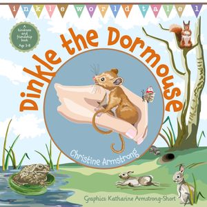 Dinkle the Dormouse A rhyming woodland adventure storybook, beautifully illustrated with map and hidden key.【電子書籍】[ Christine Armstrong ]