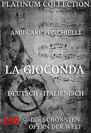 La Gioconda Die Opern der Welt【電子書籍】[ Amilcare Ponchielli ]