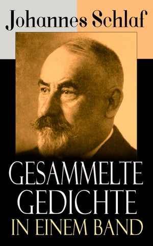 Gesammelte Gedichte in einem Band【電子書籍】[ Johannes Schlaf ]