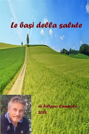 Le basi della salute【電子書籍】[ Filippo Campolo ]