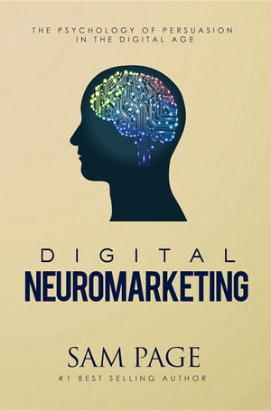 ŷKoboŻҽҥȥ㤨Digital Neuromarketing The Psychology Of Persuasion In The Digital AgeŻҽҡ[ Sam Page ]פβǤʤ1,383ߤˤʤޤ