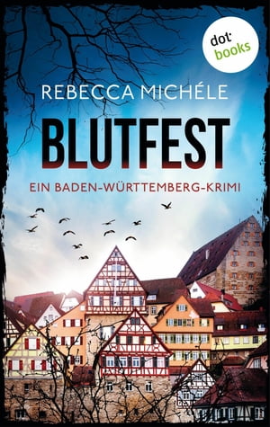 Blutfest Ein Baden-W?rttemberg-Krimi: Riedlinger und Mozer ermitteln 1 | Regiospannung aus dem SchwabenlandŻҽҡ[ Rebecca Mich?le ]