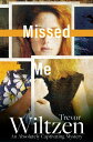 Missed Me An Absolutely Captivating Mystery【電子書籍】 Trevor Wiltzen