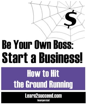 Be Your Own Boss: Start a Business!