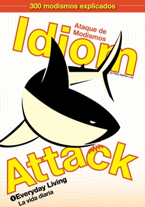 Idiom Attack, Vol. 1 - Everyday Living (Spanish Edition): Ataque de Modismos 1 - La vida diaria