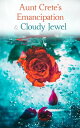 Aunt Crete's Emancipation & Cloudy Jewel Tales of Love and Transformation