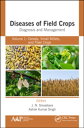 Diseases of Field Crops Diagnosis and Management Volume 1: Cereals, Small Millet...