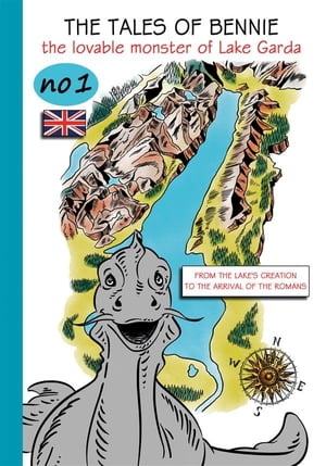 The tales of Bennie, The lovable monster of Lake Garda. No.1. From the lake's creation to the arrival of the RomansŻҽҡ[ Thomas Brenner ]