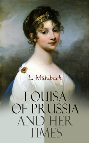 Louisa of Prussia and Her Times