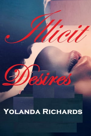 Illicit Desires (BWWM Interracial Romance)【電子書籍】[ Yolanda Richards ]