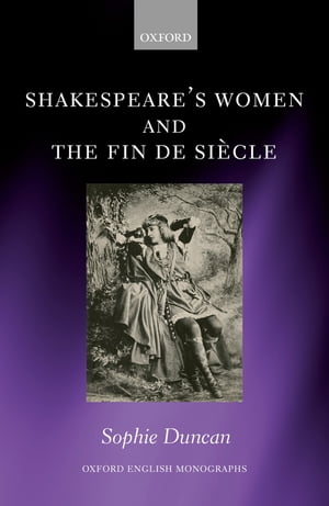 Shakespeare's Women and the Fin de Si?cle