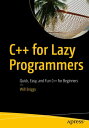 C for Lazy Programmers Quick, Easy, and Fun C for Beginners【電子書籍】 Will Briggs