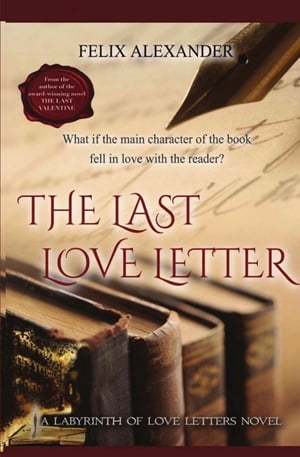 The Last Love Letter The Labyrinth of Love Letters【電子書籍】 Felix Alexander