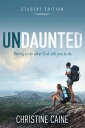 Undaunted Student Edition Daring to do what God calls you to do【電子書籍】[ Christine...