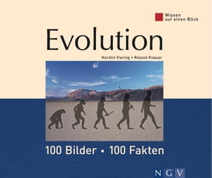 Evolution: 100 Bilder - 100 Fakten