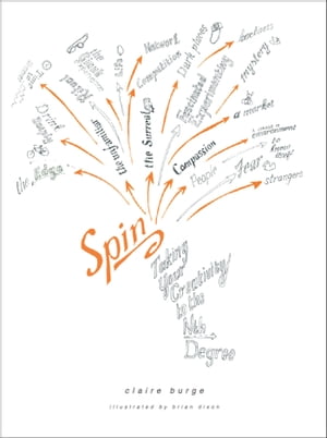 Spin: Taking Your Creativity to the Nth Degree (non-illustrated edition)