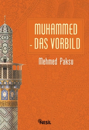 Muhammed Das Vorbild - Peygamberimizin Örnek Ahlakı