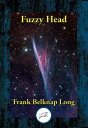 ŷKoboŻҽҥȥ㤨Fuzzy HeadŻҽҡ[ Frank Belknap Long ]פβǤʤ55ߤˤʤޤ