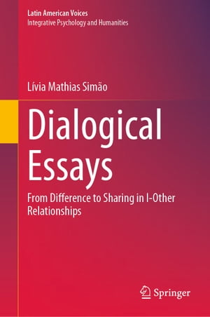 Dialogical Essays From Difference to Sharing in I-Other Relationships