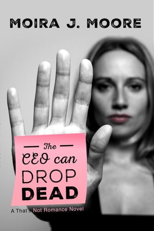 The CEO Can Drop Dead: A That's Not Romance Book