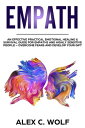 Empath: An Effective Practical Emotional Healing & Survival Guide for Empaths and Highly Sensitive People ? Overcome Your Fears and Develop Your Gift