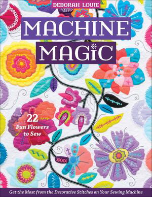 ŷKoboŻҽҥȥ㤨Machine Magic Get the Most from the Decorative Stitches on Your Sewing Machine; 22 Fun Flowers to SewŻҽҡ[ Deborah Louie ]פβǤʤ1,921ߤˤʤޤ