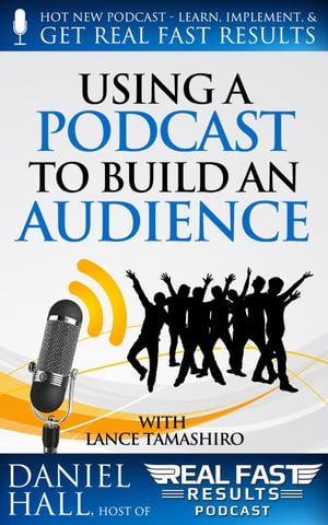 ŷKoboŻҽҥȥ㤨Using a Podcast to Build an Audience Real Fast Results, #11Żҽҡ[ Daniel Hall ]פβǤʤ150ߤˤʤޤ