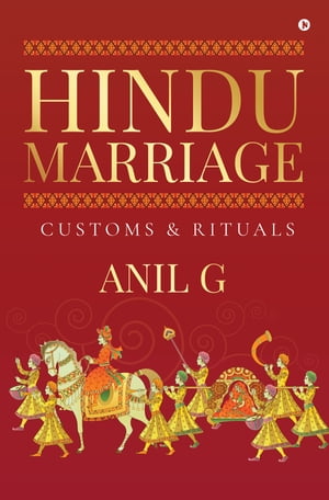 Hindu Marriage Customs Rituals【電子書籍】 Anil G